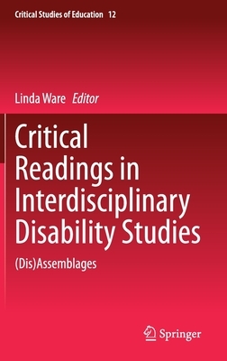 Critical Readings in Interdisciplinary Disability Studies: (dis)Assemblages by 