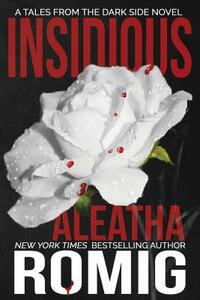 Insidious by Aleatha Romig