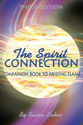 The Spirit Connection: Companion Book to Abiding Flame by Susan Lukas