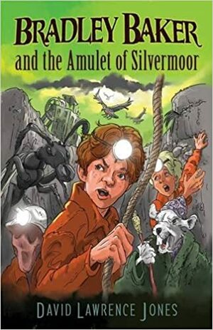 Bradley Baker and the Amulet of Silvermoor (Amazing Adventures of Bradley Baker, #2) by David Lawrence Jones