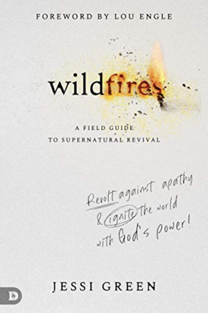 Wildfires: Revolt Against Apathy and Ignite Your World with God's Power by Lou Engle, Jessi Green