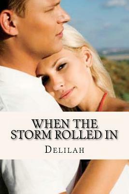 When The Storm Rolled In by Delilah, Delilah Kay Fondren