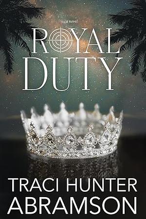 Royal Duty by Traci Hunter Abramson