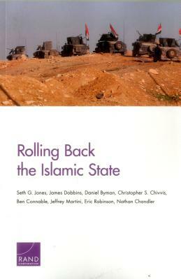 Rolling Back the Islamic State by Daniel Byman, James Dobbins, Seth G. Jones