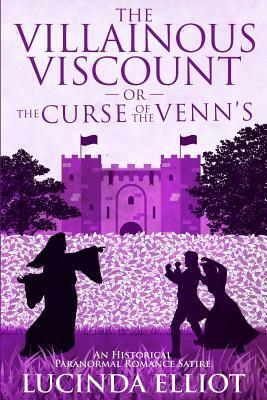 The Villainous Viscount: Or the Curse of the Venns by Lucinda Elliot