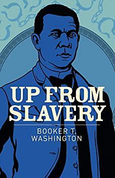 Up From Slavery by Booker T. Washington