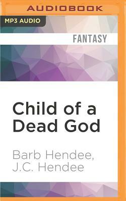 Child of a Dead God by Barb Hendee, J.C. Hendee