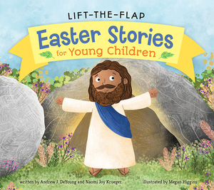 Lift-The-Flap Easter Stories for Young Children by Andrew J. DeYoung, Naomi Joy Krueger