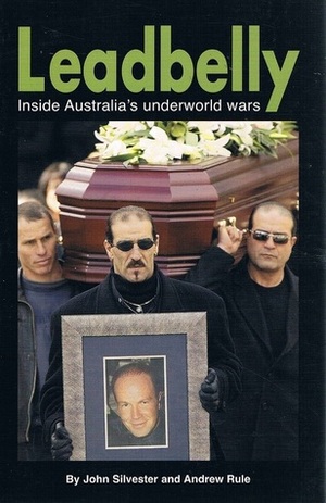 Leadbelly: Inside Australia's Underworld Wars by John Silvester