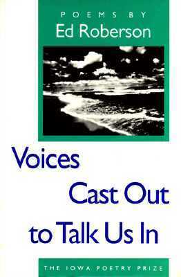 Voices Cast Out to Talk Us In by Ed Roberson