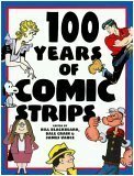 100 Years of Comic Strips by Bill Blackbeard, Dale Crain, James Vance