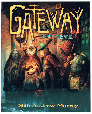 Gateway: The Book of Wizards by Sean Andrew Murray