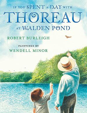 If You Spent a Day with Thoreau at Walden Pond by Robert Burleigh