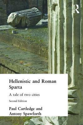 Hellenistic and Roman Sparta by Paul Anthony Cartledge, Antony Spawforth
