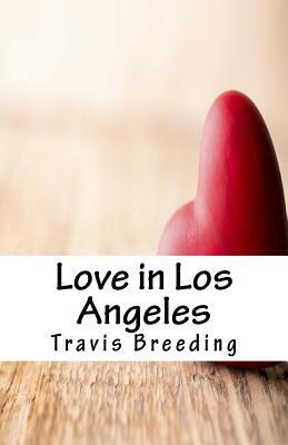 Love in Los Angeles by Travis E. Breeding