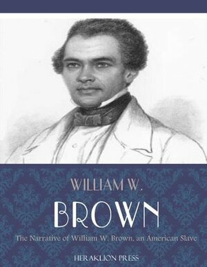 Narrative of William W. Brown, an American Slave by William Wells Brown