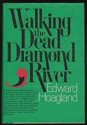 Walking the Dead Diamond River by Edward Hoagland