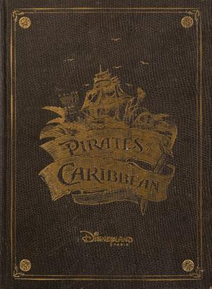 Pirates of the Caribbean: A Treasure of an Attraction by Mathias Dugoujon, Jérémie Noyer