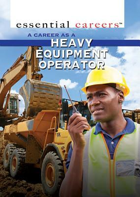 A Career as a Heavy Equipment Operator by Henrietta Toth