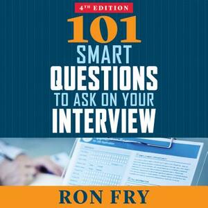 101 Smart Questions to Ask on Your Interview by Ron Fry