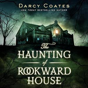 The Haunting of Rookward House by Darcy Coates