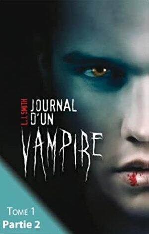 Journal d'un vampire - Tome 1 - Partie 2 (Hachette romans) by L.J. Smith