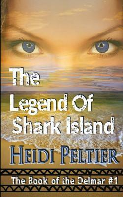 The Legend of Shark Island by Heidi Peltier