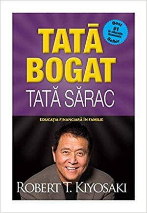 Tată bogat, tată sărac by Robert T. Kiyosaki