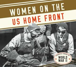 Women on the Us Home Front by Kari A. Cornell