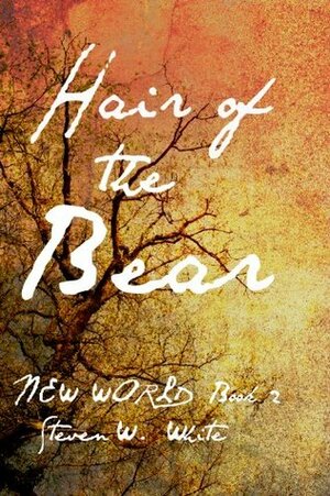 Hair of the Bear by Steven W. White