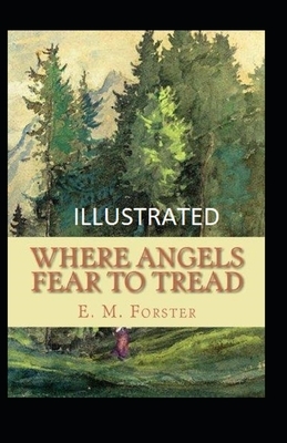 Where Angels Fear to Tread Illustrated by E.M. Forster