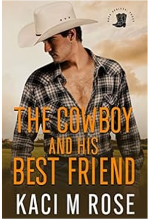 The Cowboy and His Best Friend by Kaci Rose