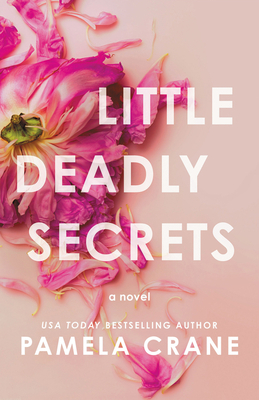 Little Deadly Secrets: A Novel by Pamela Crane
