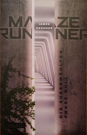 Maze Runner - Die Auserwählten Phase Null by James Dashner