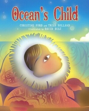 Ocean's Child by Trish Holland, Christine Ford, David Díaz