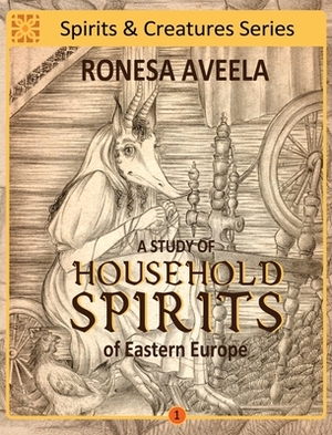 A Study of Household Spirits of Eastern Europe by Ronesa Aveela