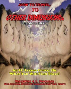How To Travel To Other Dimensions: An 11 Lesson Course On What You Will Find There - Updated Edition by S. Panchadasi