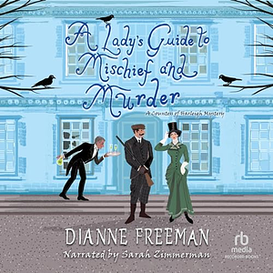 A Lady's Guide to Mischief and Murder by Dianne Freeman