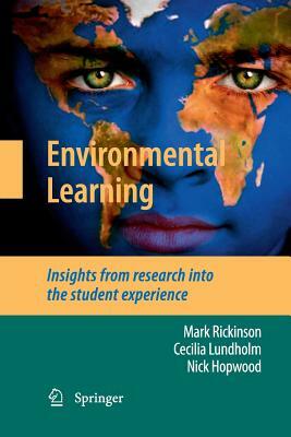 Environmental Learning: Insights from Research Into the Student Experience by Cecilia Lundholm, Mark Rickinson, Nick Hopwood