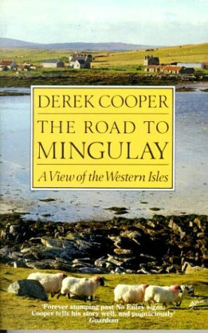 Road to Mingulay: A View of the Western Isles by Derek Cooper