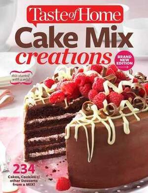 Taste of Home Cake Mix Creations: 234 Cakes, Cookiesother Desserts from a Mix! by Taste of Home