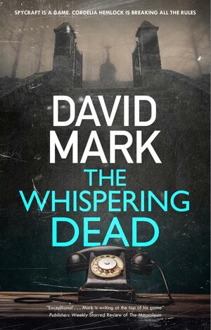 The Whispering Dead by David Mark