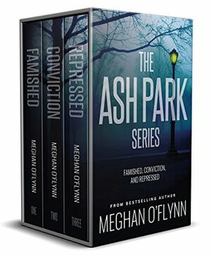 The Ash Park Series Box Set (Books 1-3): Famished, Conviction, and Repressed by Meghan O'Flynn