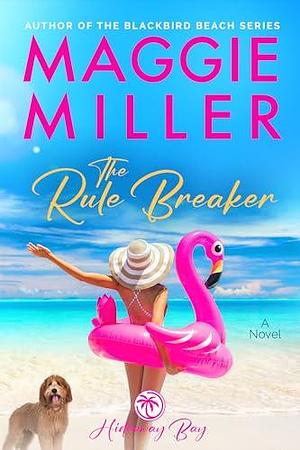 The Rule Breaker: Feel Good Beachy Women's Fiction by Maggie Miller, Maggie Miller