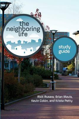 The Neighboring Life Study Guide by Krista Petty, Kevin Colon, Brian Mavis