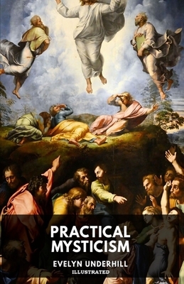 Practical Mysticism Illustrated by Evelyn Underhill