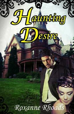 Haunting Desire by Roxanne Rhoads