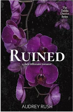 Ruined by Audrey Rush