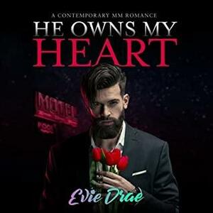 He Owns My Heart: A Contemporary MM Romance by Evie Drae