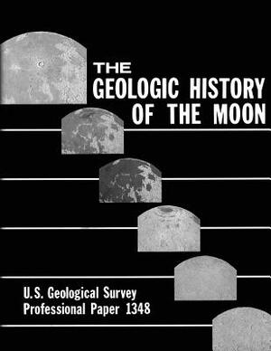 The Geologic History of the Moon by Don E. Wilhelms, U. S. Department of the Interior